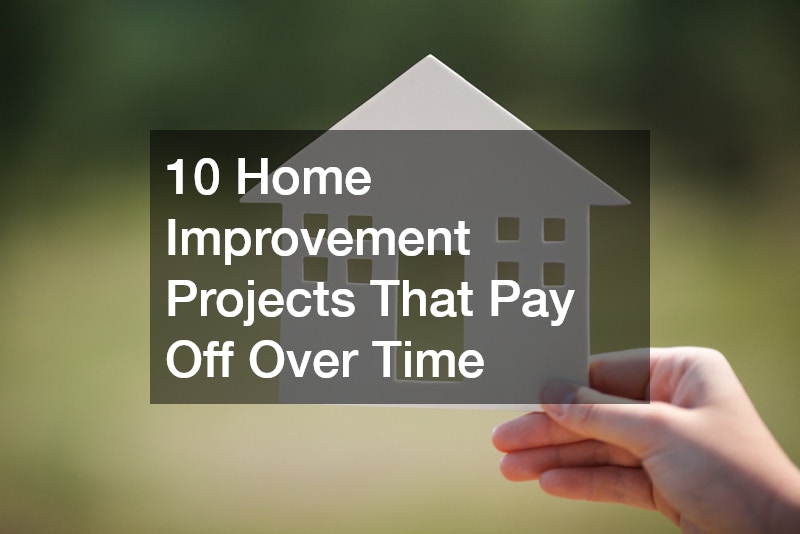 10 Home Improvement Projects That Pay Off Over Time