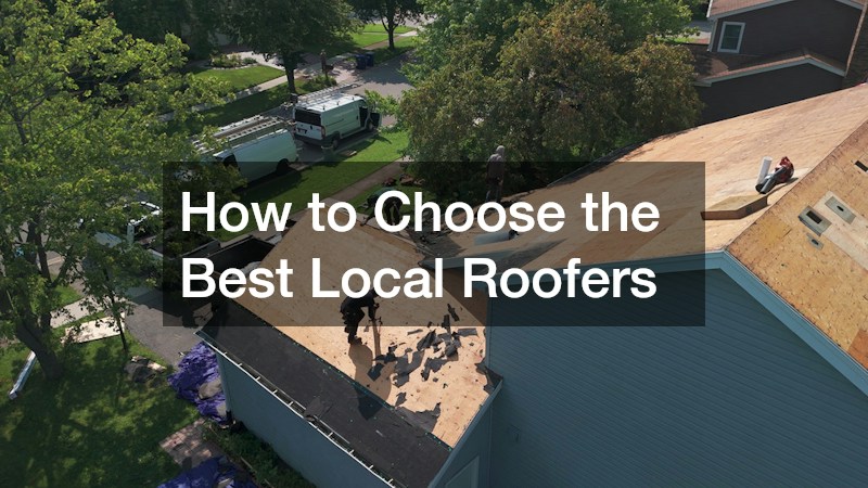 How to Choose the Best Local Roofers